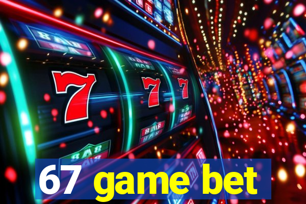 67 game bet